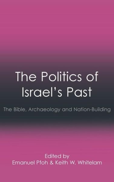 Cover for Emanuel Pfoh · The Politics of Israel's Past: The Bible, Archaeology and Nation-Building (Gebundenes Buch) (2013)