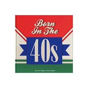 Cover for Lucy Tapper · Born In The 40s: A celebration of being born in the 1940s and growing up in the 1950s (Hardcover Book) (2022)