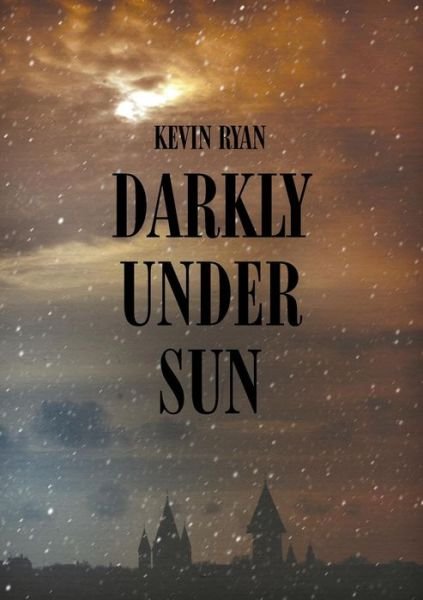 Cover for Kevin Ryan · Darkly Under Sun (Paperback Bog) (2015)