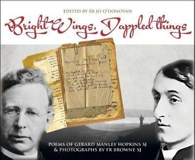 Cover for Gerard Manley Hopkins · Bright Wings, Dappled Things: Poems of Gerard Manley Hopkins SJ  &amp; Photographs by Fr Browne SJ (Hardcover Book) (2018)