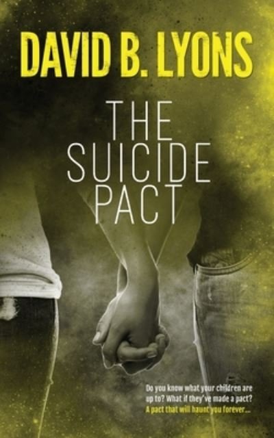 Cover for B Lyons David · The Suicide Pact: An unforgettable psychological thriller (Paperback Book) (2019)