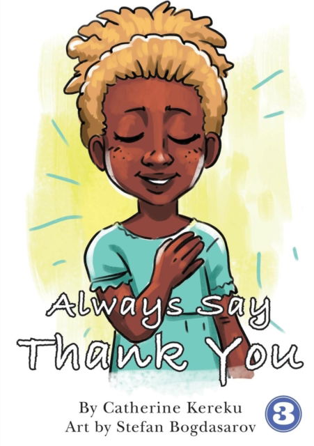 Always Say Thank You - Catherine Kereku - Books - Library for All - 9781925932829 - July 8, 2019