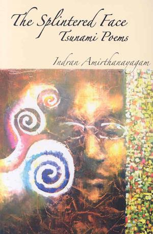 Cover for Indran Amirthanayagam · The splintered face (Book) (2008)