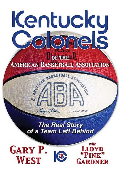 Cover for Gary West · The Kentucky Colonels of the American Basketball Association (Book) (2012)