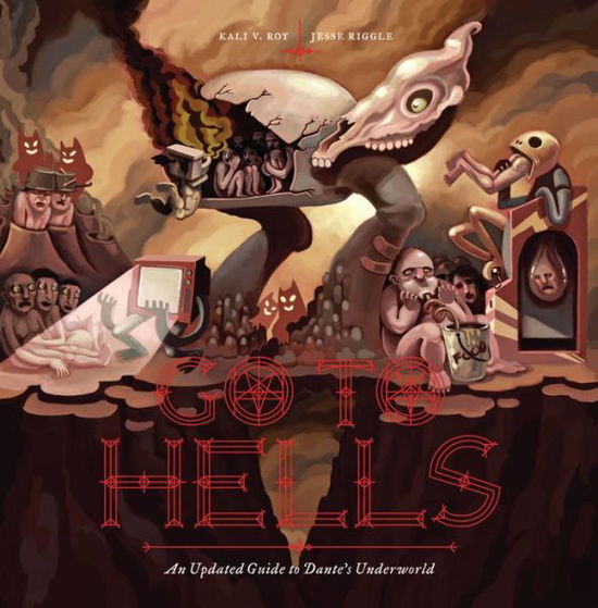 Cover for Onnesha Roychoudhuri · Go to Hells: An Updated Guide to Dante's Underworld (Gebundenes Buch) (2015)