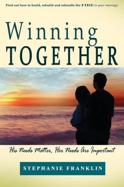 Cover for Stephanie Franklin · Winning Together: His Needs Matter, Her Needs Are Important (Paperback Book) (2012)