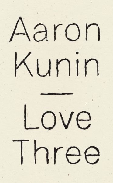 Cover for Aaron Kunin · Love Three: A Study of a Poem by George Herbert (Paperback Book) (2019)