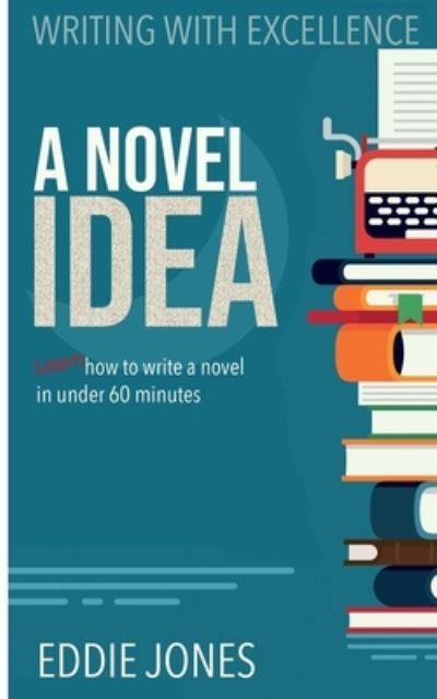 A Novel Idea - Eddie Jones - Books - Dry Bones Publishing - 9781946016829 - May 15, 2020