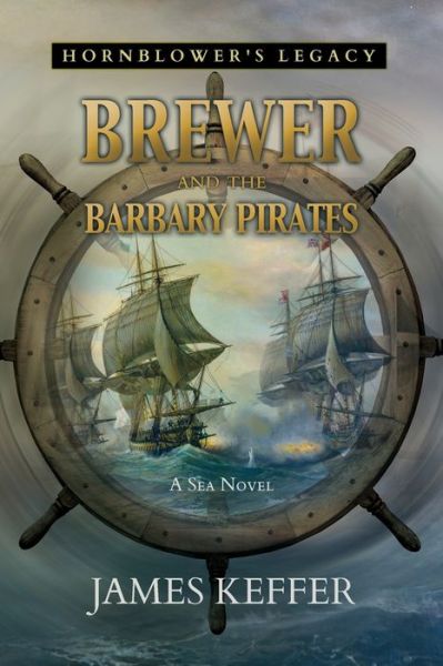 Brewer and The Barbary Pirates - James Keffer - Kirjat - Penmore Press LLC - 9781946409829 - torstai 4. huhtikuuta 2019