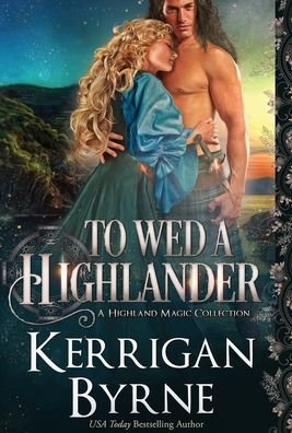 Cover for Kerrigan Byrne · To Wed a Highlander - Highland Magic (Hardcover Book) (2019)