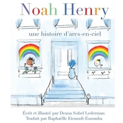 Cover for Deana Sobel Lederman · Noah Henry: Une histoire d'arcs-en-ciel - Rainbows, Masks, and Ice Cream (Pocketbok) [French edition] (2020)