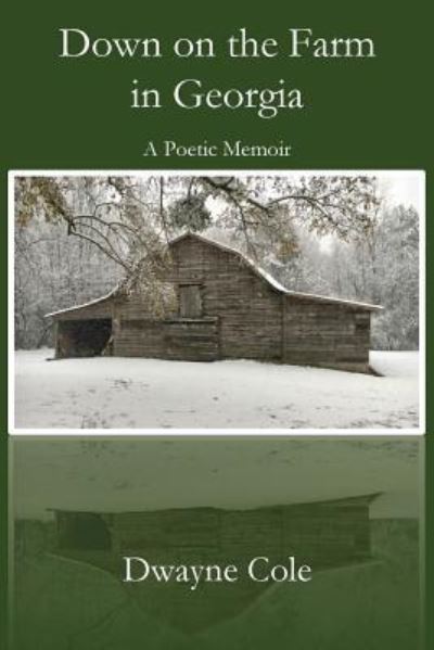 Down on the Farm in Georgia - Dwayne Cole - Books - Parson's Porch - 9781949888829 - June 6, 2019