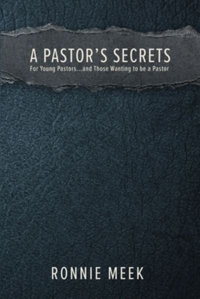 A Pastor's Secrets - Ronnie Meek - Books - WordCrafts Press - 9781957344829 - August 22, 2023