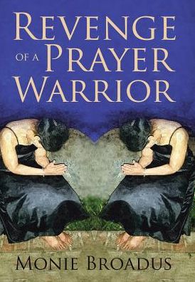 Cover for Monie Broadus · Revenge of a Prayer Warrior (Hardcover Book) (2017)