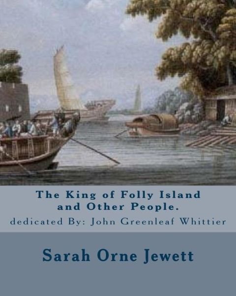 Cover for John Greenleaf Whittier · The King of Folly Island and Other People. By (Pocketbok) (2017)