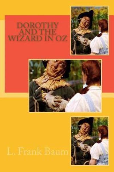 Dorothy and the Wizard in Oz - L Frank Baum - Livres - Createspace Independent Publishing Platf - 9781981327829 - 1 décembre 2017