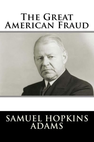 Cover for Samuel Hopkins Adams · The Great American Fraud (Taschenbuch) (2017)