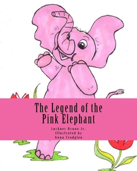 Luckner Bruno Jr · The Legend of the Pink Elephant (Paperback Book) (2018)