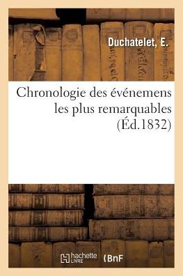 Chronologie Des Evenemens Les Plus Remarquables - Duchatelet - Książki - Hachette Livre - BNF - 9782019304829 - 1 czerwca 2018