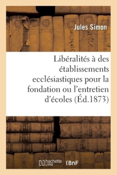 Cover for Simon-J · Observations Du Ministre de l'Instruction Publique, Des Cultes Et Des Beaux-Arts Sur Les Liberalites (Paperback Book) (2018)