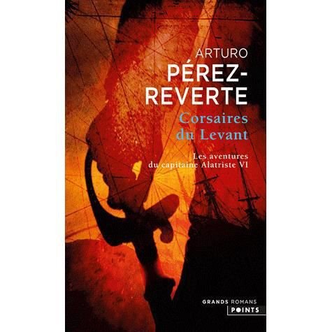 Cover for Arturo Pérez-Reverte · Corsaires Du Levant. Les Aventures Du Capitaine Alatriste, T. 6 T6 (Taschenbuch) (2009)