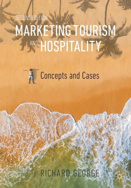 Marketing Tourism and Hospitality: Concepts and Cases - Richard George - Andet - Springer International Publishing AG - 9783031659829 - 2. februar 2025