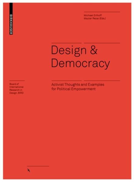 Cover for Maziar Rezai · Design &amp; Democracy: Activist Thoughts and Examples for Political Empowerment - Board of International Research in Design (Gebundenes Buch) (2021)