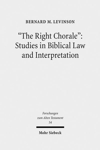 Cover for Bernard M. Levinson · &quot;The Right Chorale&quot;: Studies in Biblical Law and Interpretation - Forschungen zum Alten Testament (Hardcover Book) (2008)