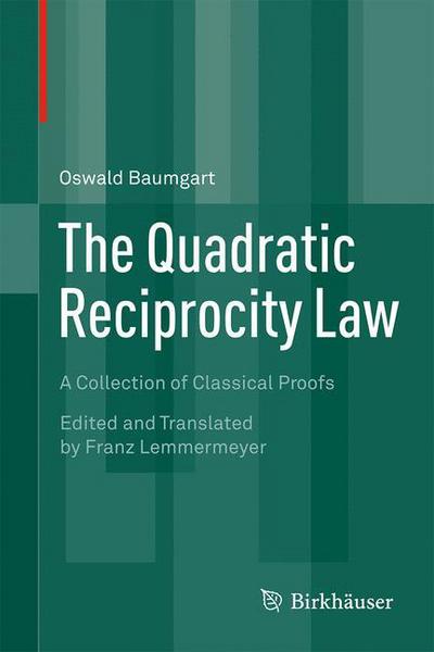 Cover for Oswald Baumgart · The Quadratic Reciprocity Law: A Collection of Classical Proofs (Inbunden Bok) [2015 edition] (2015)