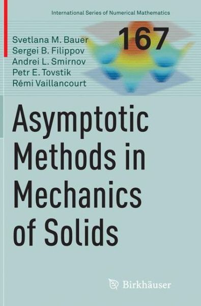 Cover for Svetlana M. Bauer · Asymptotic methods in mechanics of solids - International Series of Numerical Mathematics (Paperback Book) [Softcover reprint of the original 1st ed. 2015 edition] (2016)