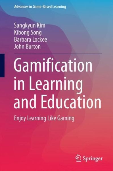 Cover for Sangkyun Kim · Gamification in Learning and Education: Enjoy Learning Like Gaming - Advances in Game-Based Learning (Hardcover Book) [1st ed. 2018 edition] (2017)