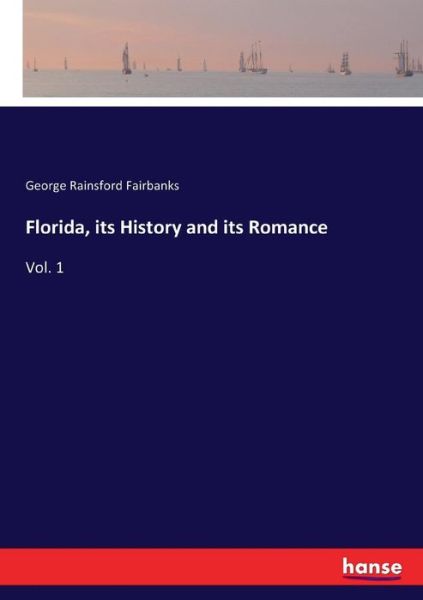 Cover for Fairbanks · Florida, its History and its (Bok) (2017)