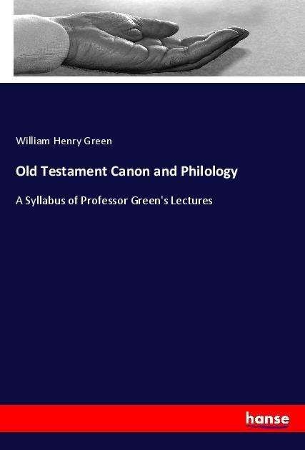 Cover for Green · Old Testament Canon and Philology (Book)