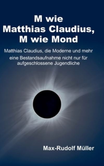 Cover for Max-Rudolf Muller · M wie Matthias Claudius, M wie Mond (Hardcover Book) (2021)