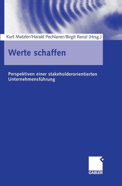 Cover for Kurt Matzler · Werte Schaffen: Perspektiven Einer Stakeholderorientierten Unternehmensfuhrung (Hardcover Book) [2003 edition] (2003)