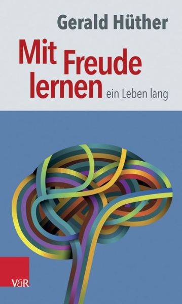 Cover for Hüther · Mit Freude lernen - ein Leben la (Bok) (2016)