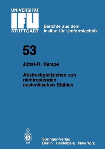 Cover for Jobst-H Kerspe · Abstreckgleitziehen Von Nichtrostenden Austenitischen Stahlen - Ifu - Berichte Aus Dem Institut Fur Umformtechnik der Univer (Paperback Book) [German edition] (1980)