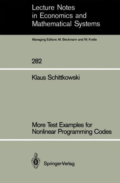 Cover for Klaus Schittkowski · More Test Examples for Nonlinear Programming Codes - Lecture Notes in Economics and Mathematical Systems (Taschenbuch) [1987 edition] (1986)