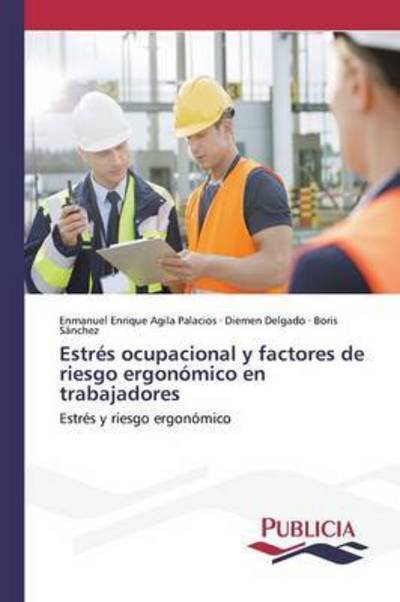 Cover for Agila Palacios Enmanuel Enrique · Estres Ocupacional Y Factores De Riesgo Ergonomico en Trabajadores (Paperback Book) (2015)