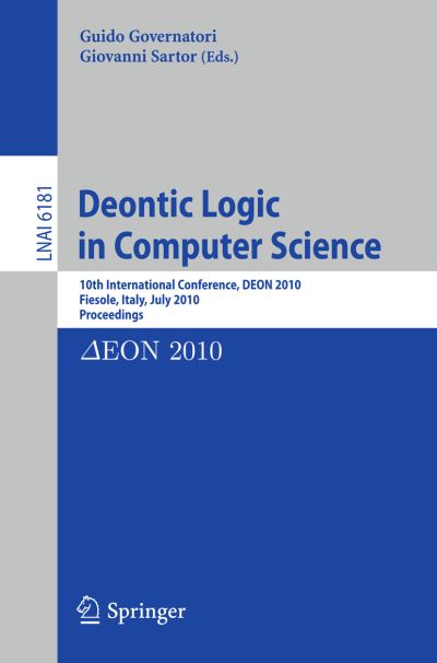 Cover for Giovanni Sartor · Deontic Logic in Computer Science: 10th International Conference, Deon 2010, Fiesole, Italy, July 7-9, 2010. Proceedings - Lecture Notes in Computer Science / Lecture Notes in Artificial Intelligence (Paperback Book) (2010)