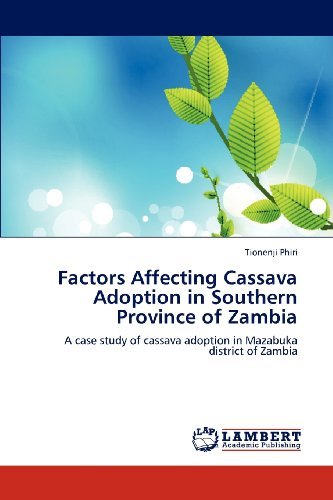 Cover for Tionenji Phiri · Factors Affecting Cassava Adoption in Southern Province of Zambia: a Case Study of Cassava Adoption in Mazabuka District of Zambia (Paperback Bog) (2012)