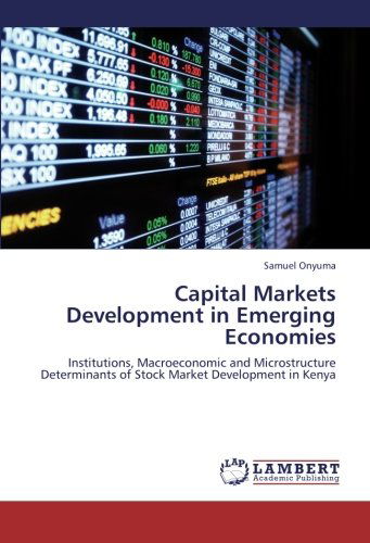 Cover for Samuel Onyuma · Capital Markets Development in Emerging Economies: Institutions, Macroeconomic and Microstructure Determinants of Stock Market Development in Kenya (Paperback Book) (2012)
