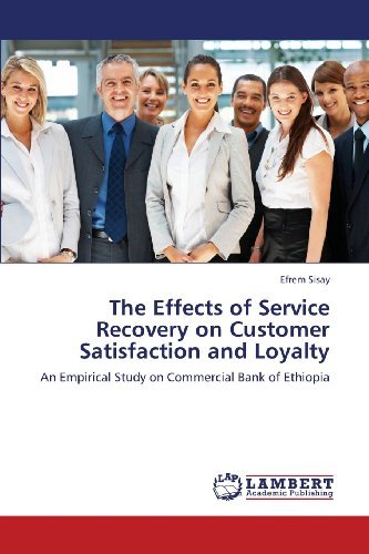 The Effects of Service Recovery on Customer Satisfaction and Loyalty: an Empirical Study on Commercial Bank of Ethiopia - Efrem Sisay - Books - LAP LAMBERT Academic Publishing - 9783659365829 - March 13, 2013