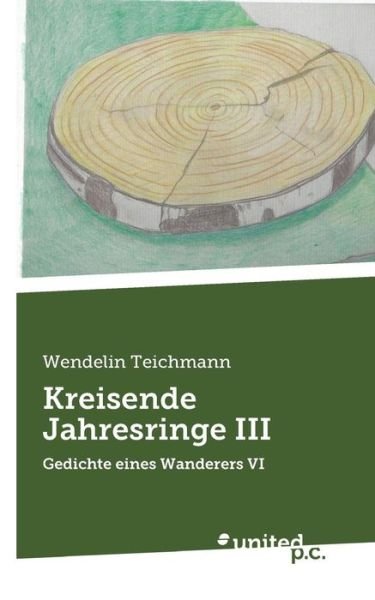 Cover for Teichmann · Kreisende Jahresringe III (Buch) (2018)