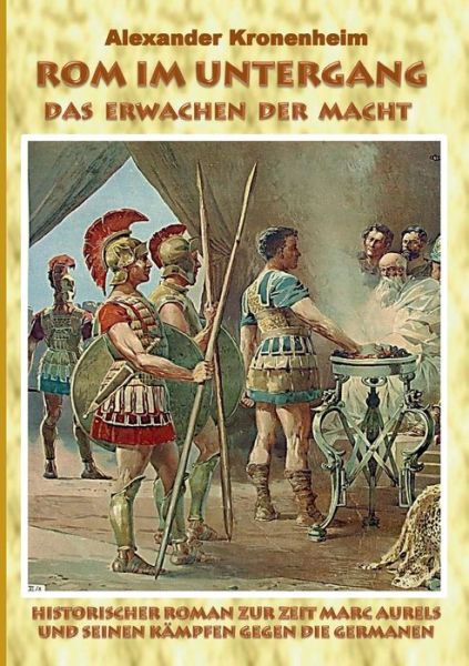 Cover for Alexander Kronenheim · Rom Im Untergang - Sammelband 1: Das Erwachen Der Macht (Paperback Book) (2016)