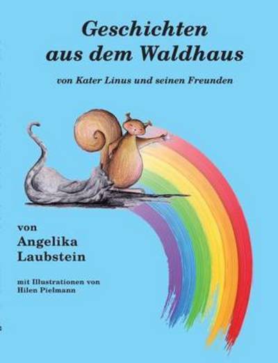 Cover for Angelika Laubstein · Geschichten aus dem Waldhaus: von Kater Linus und seinen Freunden (Paperback Book) (2016)