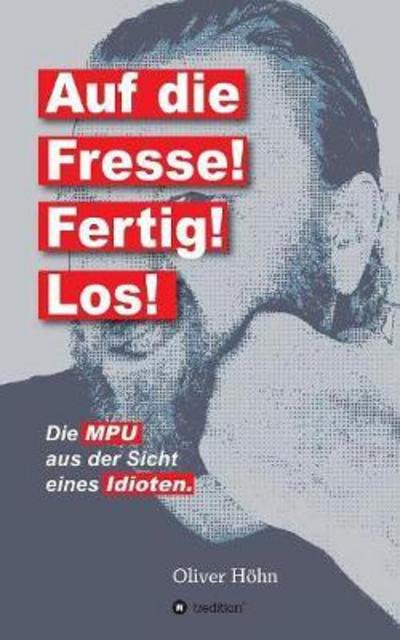 Cover for Höhn · Auf die Fresse! Fertig! Los! (Buch) (2017)