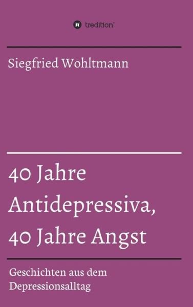 Cover for Wohltmann · 40 Jahre Antidepressiva, 40 J (Bok) (2018)