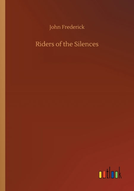 Cover for John Frederick · Riders of the Silences (Pocketbok) (2020)