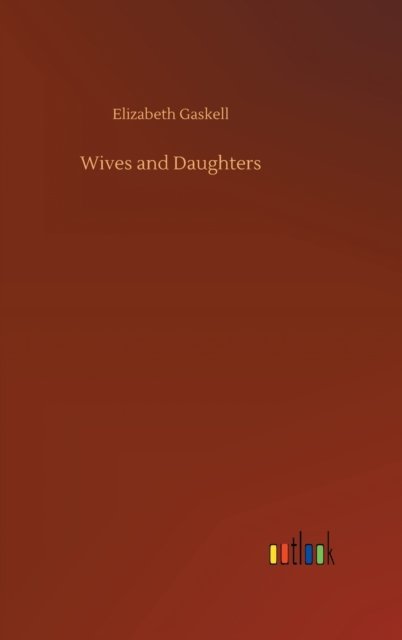 Cover for Elizabeth Cleghorn Gaskell · Wives and Daughters (Hardcover Book) (2020)